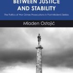 خرید و دانلود نسخه کامل کتاب Between Justice and Stability: The Politics of War Crimes Prosecutions in Post-Miloševic Serbia