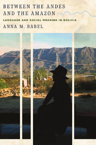 خرید و دانلود نسخه کامل کتاب Between the Andes and the Amazon: Language and Social Meaning in Bolivia_68e66c7b113b9.jpeg خرید و دانلود نسخه کامل کتاب Between the Andes and the Amazon: Language and Social Meaning in Bolivia