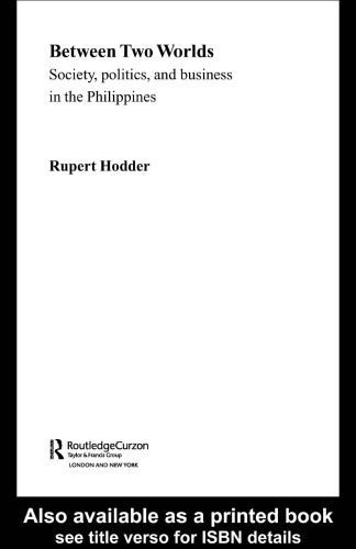 خرید و دانلود نسخه کامل کتاب Between Two Worlds – Society, Politics, and Business in the Philippines