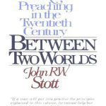 خرید و دانلود نسخه کامل کتاب Between Two Worlds: The Art of Preaching in the Twentieth Century