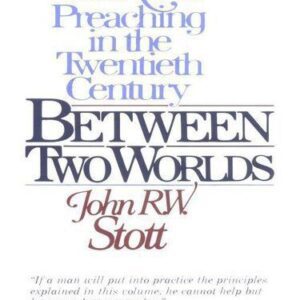 خرید و دانلود نسخه کامل کتاب Between Two Worlds: The Art of Preaching in the Twentieth Century