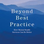 خرید و دانلود نسخه کامل کتاب Beyond Best Practice: How Mental Health Services Can Be Better