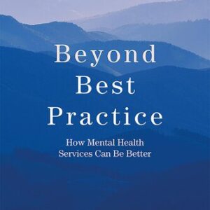 خرید و دانلود نسخه کامل کتاب Beyond Best Practice: How Mental Health Services Can Be Better