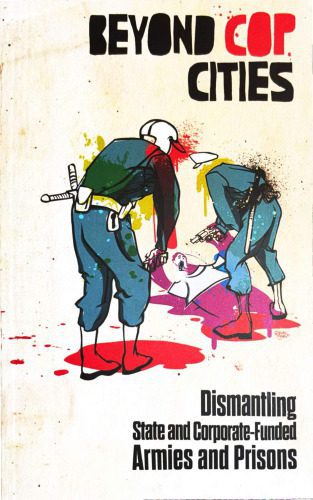 خرید و دانلود نسخه کامل کتاب Beyond Cop Cities: Dismantling State and Corporate-Funded Armies and Prisons_68e67d4e07501.jpeg خرید و دانلود نسخه کامل کتاب Beyond Cop Cities: Dismantling State and Corporate-Funded Armies and Prisons