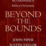 خرید و دانلود نسخه کامل کتاب Beyond the Bounds: Open Theism and the Undermining of Biblical Christianity