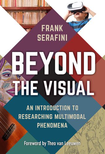 خرید و دانلود نسخه کامل کتاب Beyond the Visual: An Introduction to Researching Multimodal Phenomena_68e345181a6f1.jpeg خرید و دانلود نسخه کامل کتاب Beyond the Visual: An Introduction to Researching Multimodal Phenomena