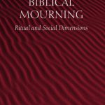 خرید و دانلود نسخه کامل کتاب Biblical Mourning: Ritual and Social Dimensions