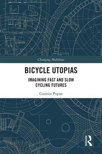 خرید و دانلود نسخه کامل کتاب Bicycle utopias : imagining fast and slow cycling futures_68e634c38ae9e.jpeg خرید و دانلود نسخه کامل کتاب Bicycle utopias : imagining fast and slow cycling futures