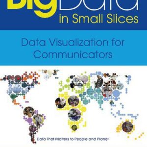خرید و دانلود نسخه کامل کتاب Big Data in Small Slices: Data Visualization for Communicators