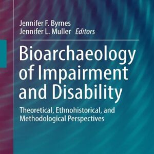 خرید و دانلود نسخه کامل کتاب Bioarchaeology of Impairment and Disability: Theoretical, Ethnohistorical, and Methodological Perspectives