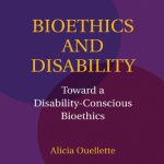 خرید و دانلود نسخه کامل کتاب Bioethics and Disability: Toward a Disability-Conscious Bioethics (Cambridge Disability Law and Policy Series)