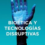 خرید و دانلود نسخه کامل کتاب Bioética y tecnologías disruptivas