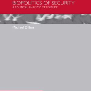 خرید و دانلود نسخه کامل کتاب Biopolitics Of Security: A Political Analytic Of Finitude