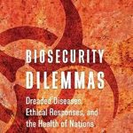 خرید و دانلود نسخه کامل کتاب Biosecurity Dilemmas: Dreaded Diseases, Ethical Responses, and the Health of Nations