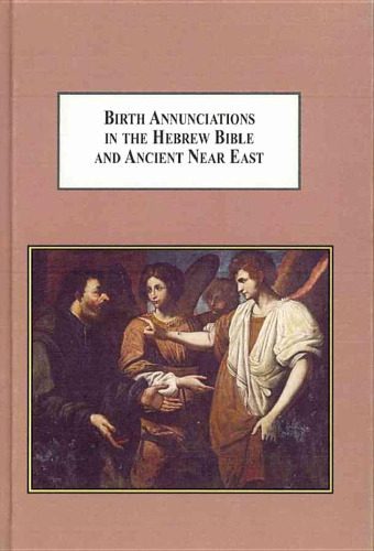 خرید و دانلود نسخه کامل کتاب Birth Annunciations in the Hebrew Bible and Ancient Near East: A Literary Analysis of the Forms and Functions of the Heavenly Foretelling of the Destiny of a Special Child_68df2c0e241b4.jpeg خرید و دانلود نسخه کامل کتاب Birth Annunciations in the Hebrew Bible and Ancient Near East: A Literary Analysis of the Forms and Functions of the Heavenly Foretelling of the Destiny of a Special Child