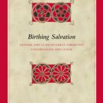 خرید و دانلود نسخه کامل کتاب Birthing Salvation:  Gender and Class in Early Christian Childbearing Discourse