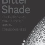 خرید و دانلود نسخه کامل کتاب Bitter Shade: The Ecological Challenge of Human Consciousness