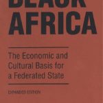 خرید و دانلود نسخه کامل کتاب Black Africa: The Economic and Cultural Basis for a Federated State