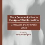 خرید و دانلود نسخه کامل کتاب Black Communication in the Age of Disinformation: DeepFakes and Synthetic Media