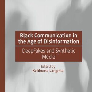 خرید و دانلود نسخه کامل کتاب Black Communication in the Age of Disinformation: DeepFakes and Synthetic Media