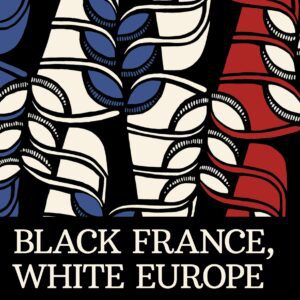 خرید و دانلود نسخه کامل کتاب Black France, White Europe: Youth, Race, and Belonging in the Postwar Era