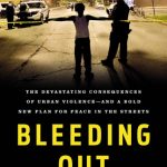 خرید و دانلود نسخه کامل کتاب Bleeding Out: The Devastating Consequences of Urban Violence—and a Bold New Plan for Peace in the Streets