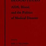 خرید و دانلود نسخه کامل کتاب Blood Feuds: Aids, Blood, and the Politics of Medical Disaster