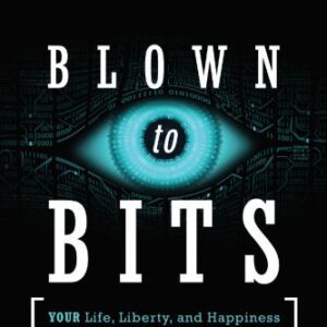 خرید و دانلود نسخه کامل کتاب Blown To Bits: Your Life, Liberty, And Happiness After The Digital Explosion