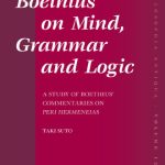 خرید و دانلود نسخه کامل کتاب Boethius on Mind, Grammar and Logic: A Study of Boethius’ Commentaries on Peri hermeneias
