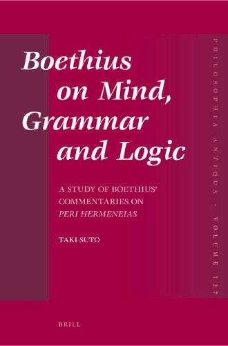 خرید و دانلود نسخه کامل کتاب Boethius on Mind, Grammar and Logic: A Study of Boethius’ Commentaries on Peri hermeneias_68ff6d44445be.jpeg خرید و دانلود نسخه کامل کتاب Boethius on Mind, Grammar and Logic: A Study of Boethius’ Commentaries on Peri hermeneias