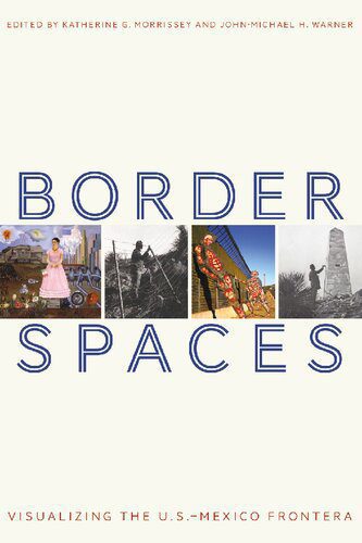خرید و دانلود نسخه کامل کتاب Border Spaces: Visualizing the U.S.-Mexico Frontera_68e5d269622ba.jpeg خرید و دانلود نسخه کامل کتاب Border Spaces: Visualizing the U.S.-Mexico Frontera