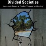 خرید و دانلود نسخه کامل کتاب Bordered Cities and Divided Societies: Humanistic Essays of Conflict, Violence, and Healing