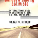 خرید و دانلود نسخه کامل کتاب Borders Among Activists: International NGOs in the United States, Britain, and France