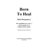 خرید و دانلود نسخه کامل کتاب Born to Heal: The Amazing True Story of Mr. A and The Astounding Art of Healing with Life Energies
