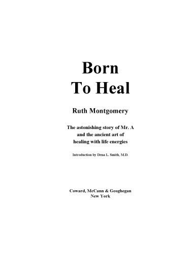 خرید و دانلود نسخه کامل کتاب Born to Heal: The Amazing True Story of Mr. A and The Astounding Art of Healing with Life Energies_68e2ef0f6230b.jpeg خرید و دانلود نسخه کامل کتاب Born to Heal: The Amazing True Story of Mr. A and The Astounding Art of Healing with Life Energies