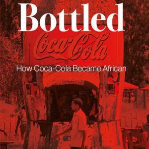 خرید و دانلود نسخه کامل کتاب Bottled: How Coca-Cola Became African