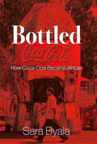 خرید و دانلود نسخه کامل کتاب Bottled: How Coca-Cola Became African_68e594d558ae3.jpeg خرید و دانلود نسخه کامل کتاب Bottled: How Coca-Cola Became African