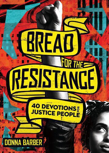 خرید و دانلود نسخه کامل کتاب Bread for the Resistance: Forty Devotions for Justice People_68df3fdda2c19.jpeg خرید و دانلود نسخه کامل کتاب Bread for the Resistance: Forty Devotions for Justice People