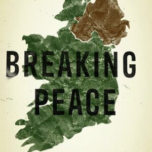 خرید و دانلود نسخه کامل کتاب Breaking Peace: Brexit and Northern Ireland