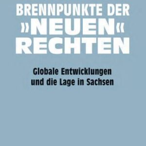 خرید و دانلود نسخه کامل کتاب Brennpunkte der »neuen« Rechten : Globale Entwicklungen und die Lage in Sachsen