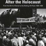 خرید و دانلود نسخه کامل کتاب British Fascism After The Holocaust: From the Birth of Denial to the Notting Hill Riots 1939–1958
