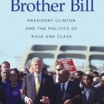 خرید و دانلود نسخه کامل کتاب Brother Bill: President Clinton and the Politics of Race and Class