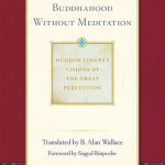 خرید و دانلود نسخه کامل کتاب Buddhahood without Meditation: Dudjom Lingpa’s Visions of the Great Perfection