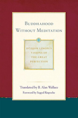 خرید و دانلود نسخه کامل کتاب Buddhahood without Meditation: Dudjom Lingpa’s Visions of the Great Perfection_68e12c4299344.jpeg خرید و دانلود نسخه کامل کتاب Buddhahood without Meditation: Dudjom Lingpa’s Visions of the Great Perfection