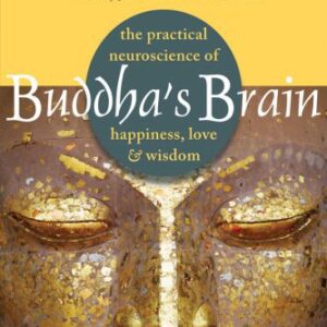 خرید و دانلود نسخه کامل کتاب Buddha’s Brain: The Practical Neuroscience of Happiness, Love, and Wisdom