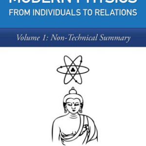 خرید و دانلود نسخه کامل کتاب Buddhism and Modern Physics: From Individuals to Relations Volume 1: Non-Technical Summary