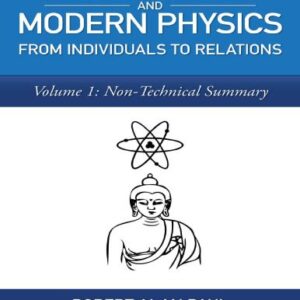 خرید و دانلود نسخه کامل کتاب Buddhism and Modern Physics From Individuals to Relations Volume 1_ Non-Technical Summary
