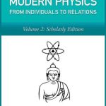 خرید و دانلود نسخه کامل کتاب Buddhism and Modern Physics Vol 2 Scholarly Edition: From Individuals to Relations