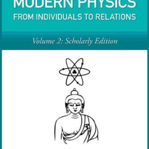 خرید و دانلود نسخه کامل کتاب Buddhism and Modern Physics Vol 2 Scholarly Edition: From Individuals to Relations