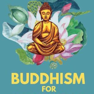 خرید و دانلود نسخه کامل کتاب Buddhism for Beginners: A Guide to Buddhist Teachings, Meditation, Mindfulness, and Inner Peace